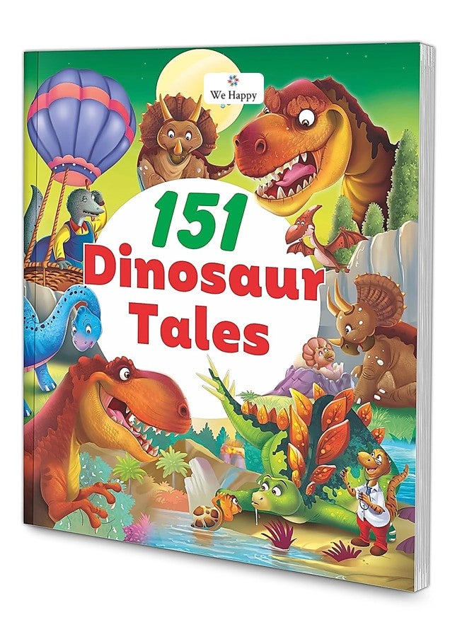 We Happy 151 Dinosaur Tales Illustrated Story Book for Kids – Prehistoric Adventures, Fun Facts, Moral Lessons & Early Reading